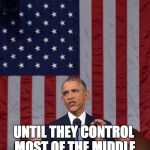 KICK THE CAN DIPLOMACY | ONE DOES NOT SIMPLY PAY ATTENTION TO A JV TEAM UNTIL THEY CONTROL MOST OF THE MIDDLE EAST AND EUROPE | image tagged in obama,isis,2nd term obama | made w/ Imgflip meme maker
