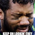 Russel Wilson Crying | GOD BE LIKE KEEP ON LOOKIN'THEY STAY IN THE JAR | image tagged in russel wilson crying | made w/ Imgflip meme maker