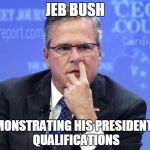 Jeb Bush Nostril Explorer | JEB BUSH DEMONSTRATING HIS PRESIDENTIAL QUALIFICATIONS | image tagged in jeb bush nostril explorer,memes | made w/ Imgflip meme maker