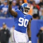Jason Pierre Paul | WE'RE #...UH UM...WE'RE # ...WELL, SHIT. | image tagged in jason pierre paul | made w/ Imgflip meme maker
