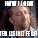 Nick Cage  | HOW I LOOK AFTER USING FEBREZE | image tagged in nick cage | made w/ Imgflip meme maker