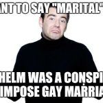 apathetic conspiracy guy | I MEANT TO SAY "MARITAL" LAW JADE HELM WAS A CONSPIRACY TO IMPOSE GAY MARRIAGE | image tagged in apathetic conspiracy guy,gay marriage | made w/ Imgflip meme maker