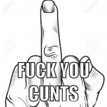Fuck you cunts