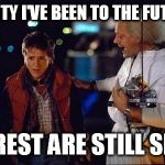 back to the future | MARTY I'VE BEEN TO THE FUTURE FOREST ARE STILL SHIT | image tagged in back to the future | made w/ Imgflip meme maker