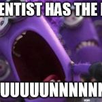 Purple Minion | THE DENTIST HAS THE DRILL! RUUUUUUUUNNNNNNNNN! | image tagged in purple minion | made w/ Imgflip meme maker