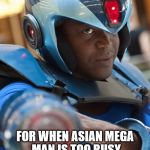 Black Mega Man | BLACK MEGA MAN FOR WHEN ASIAN MEGA MAN IS TOO BUSY CRYING AND HAVING A CONVOLUTED BACK STORY | image tagged in black mega man | made w/ Imgflip meme maker