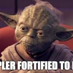 Yoda | KEPLER FORTIFIED TO BE ! | image tagged in yoda | made w/ Imgflip meme maker