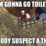 Halo Guard | IM GONNA GO TOILET NOBODY SUSPECT A THING | image tagged in halo guard | made w/ Imgflip meme maker