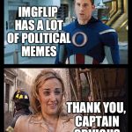 Thank You, Captain Obvious | IMGFLIP HAS A LOT OF POLITICAL MEMES THANK YOU, CAPTAIN OBVIOUS | image tagged in thank you captain obvious | made w/ Imgflip meme maker