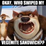 Dazed Australian  | OKAY,  WHO SWIPED MY VEGEMITE SANDWICH?? | image tagged in dazed australian  | made w/ Imgflip meme maker