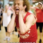 Richard Simmons | SOMEBODY RUN TO STARBUCKS DADDY NEEDS A LATTE | image tagged in richard simmons | made w/ Imgflip meme maker