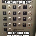 ive really gotta do some work! i haven't even brushed my teeth yet! | YELTSIN TO PUTIN "JUST PRESS A BUTTON, AND ZING! YOU'RE OFF" "AND UP UNTIL NOW, I'VE PRESSED THEM ALL... EXCEPT ONE" | image tagged in elevator buttons | made w/ Imgflip meme maker