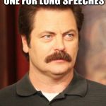 Ron Swanson | WELL I'M NOT USUALLY ONE FOR LONG SPEECHES SO GOODBYE | image tagged in ron swanson | made w/ Imgflip meme maker