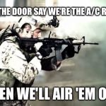 Dead or alive | KNOCK ON THE DOOR SAY WE'RE THE A/C REPAIR GUYS THEN WE'LL AIR 'EM OUT | image tagged in dead or alive | made w/ Imgflip meme maker