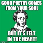 ORIGIN AND DESTINATION | GOOD POETRY COMES FROM YOUR SOUL BUT IT'S FELT IN THE HEART! | image tagged in typical poet man,poetry,emotions,creative | made w/ Imgflip meme maker