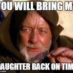 Obi Wan Kenobi Jedi Mind Trick Meme Generator - Imgflip