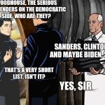 Archer Turtlenecks | WOODHOUSE, THE SERIOUS CONTENDERS ON THE DEMOCRATIC SIDE. WHO ARE THEY? SANDERS, CLINTON, AND MAYBE BIDEN, SIR THAT'S A VERY SHORT LIST, ISN | image tagged in archer turtlenecks | made w/ Imgflip meme maker