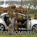 GOP Nominees  | GROUP PORTRAIT OF ALL THE GOP NOMINEES! | image tagged in monkeys on car,gop,politics,political | made w/ Imgflip meme maker