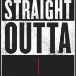 straight out of