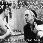 I'M JUST AN UN-PAID POLITICAL CONSULTANT | POLITICS INVOLVES PLENTY OF FANCY FOOTWORK CHOOSE YOUR DANCE PARTNERS WELL! | image tagged in rocky chicken school,politics,election | made w/ Imgflip meme maker
