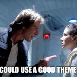 Han and Leia | THEY COULD USE A GOOD THEME PARK | image tagged in han and leia,star wars | made w/ Imgflip meme maker