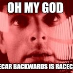 Oh My God Orange | OH MY GOD RACECAR BACKWARDS IS RACECAR!!! | image tagged in memes,oh my god orange | made w/ Imgflip meme maker