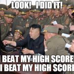 Kim jongun-kardashian | LOOK!   I DID IT! I BEAT MY HIGH SCORE!    I BEAT MY HIGH SCORE!! | image tagged in kim jong un,computer,hacking,video games,north korea,korea | made w/ Imgflip meme maker