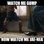 Forrest Gump Dance | WATCH ME GUMP NOW WATCH ME JAE-NEA | image tagged in forrest gump dance | made w/ Imgflip meme maker