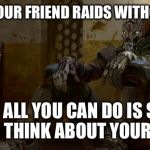 Destiny Exo | WHEN YOUR FRIEND RAIDS WITHOUT YOU SO ALL YOU CAN DO IS SIT AND THINK ABOUT YOUR LIFE | image tagged in destiny exo | made w/ Imgflip meme maker