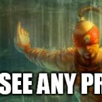 lee sin | I DON'T SEE ANY PROBLEM | image tagged in lee sin | made w/ Imgflip meme maker