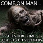 Crack face! | COME ON MAN... DEES HERE SOME DOUBLE CHEESEBURGERS | image tagged in crack face | made w/ Imgflip meme maker