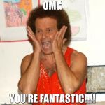 Richard Simmons | OMG YOU'RE FANTASTIC!!!! | image tagged in richard simmons | made w/ Imgflip meme maker
