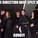 Goth People | ONE DIRECTION HAVE SPLIT UP? GOOD!!! | image tagged in goth people,one direction,memes,goth memes,funny memes | made w/ Imgflip meme maker