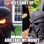 JUST SHUT UP AND TAKE MY MONEY | image tagged in star wars,darth vader | made w/ Imgflip meme maker