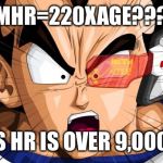 Vegetables over 9000  | MHR=220XAGE??? HIS HR IS OVER 9,000!!! | image tagged in vegetables over 9000  | made w/ Imgflip meme maker