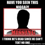 Missing nigga