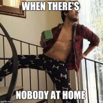 Markiplier  | WHEN THERE'S NOBODY AT HOME | image tagged in markiplier | made w/ Imgflip meme maker