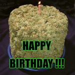 Happy Birthday 4:20 | HAPPY BIRTHDAY !!! | image tagged in weed cake,420 | made w/ Imgflip meme maker