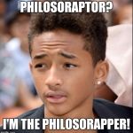 Jaden smith | PHILOSORAPTOR? I'M THE PHILOSORAPPER! | image tagged in jaden smith | made w/ Imgflip meme maker