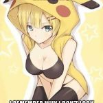 pokemon | WHEN I SEE THINGS LIKE THIS I REMEMBER WHY I DON'T LOOK UP POKEMON ON THE INTERNET AND JUST WING PLAYING THE GAME | image tagged in pokemon | made w/ Imgflip meme maker