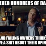 Jon Taffer | I SAVED HUNDREDS OF BARS, AND FAILING OWNERS THINK I GIVE A SHIT ABOUT THEIR OPINION | image tagged in jon taffer,bar rescue,meme,bars,spike,memes | made w/ Imgflip meme maker