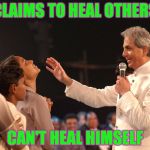 Benny Hinn  | CLAIMS TO HEAL OTHERS CAN'T HEAL HIMSELF | image tagged in benny hinn,false,prophet,health,christianity,christian | made w/ Imgflip meme maker