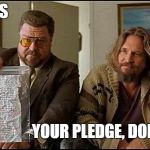 Is This Yours? | IS THIS YOUR PLEDGE, DONALD? | image tagged in is this yours | made w/ Imgflip meme maker