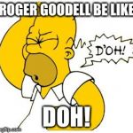 homer doh | ROGER GOODELL BE LIKE DOH! | image tagged in homer doh | made w/ Imgflip meme maker