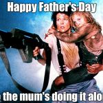 Mothers Protect | Happy Father's Day To the mum's doing it alone. | image tagged in mothers protect | made w/ Imgflip meme maker