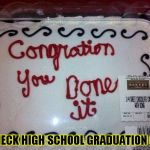 red neck cake | RED NECK HIGH SCHOOL GRADUATION CAKE. | image tagged in red neck cake | made w/ Imgflip meme maker