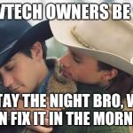 broke back | BOWTECH OWNERS BE LIKE STAY THE NIGHT BRO, WE CAN FIX IT IN THE MORNING | image tagged in broke back | made w/ Imgflip meme maker