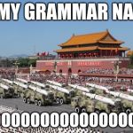 grammar nazi army | GO MY GRAMMAR NAZIS! GOOOOOOOOOOOOOOOOO!!! | image tagged in grammer nazi army | made w/ Imgflip meme maker