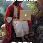 Notice how he's looking away from the screen? | SEARCHES GOOGLE. CRUCIFIXION. | image tagged in memes,jesus,laptop | made w/ Imgflip meme maker