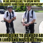 MORMON KOOLAID | HI,WE WOULD LIKE TO SPEAK WITH YOU ABOUT SOMETHING VERY IMPORTANT. WE WOULD LIKE TO ASK YOU ABOUT OUR LORD AND MASTER CTHULHU. | image tagged in mormon koolaid | made w/ Imgflip meme maker